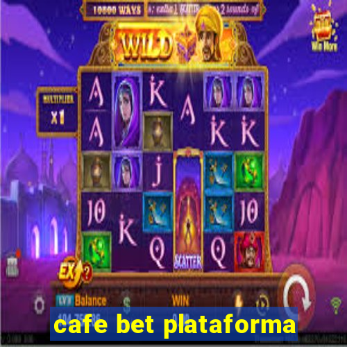 cafe bet plataforma